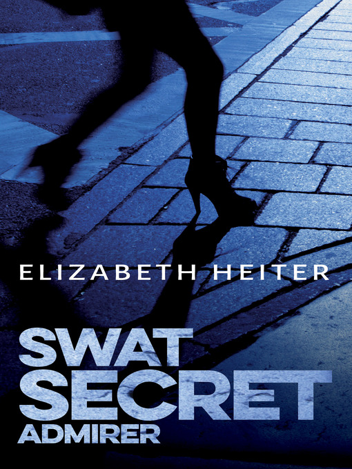 Title details for Swat Secret Admirer by Elizabeth Heiter - Available